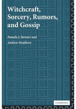 Witchcraft, Sorcery, Rumors, and Gossip