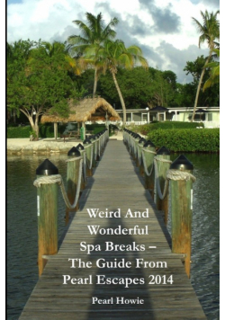 Weird And Wonderful Spa Breaks - The Guide From Pearl Escapes 2014