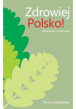 Zdrowiej polsko wierszem o zdrowiu