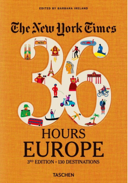 The New York Times 36 Hours Europe. 3rd Edition