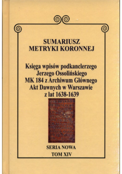 Sumariusz Metryki Koronnej Seria nowa Księga wpisów MK 184