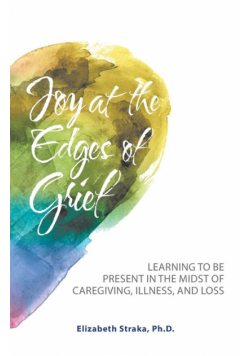 Joy at the Edges of Grief