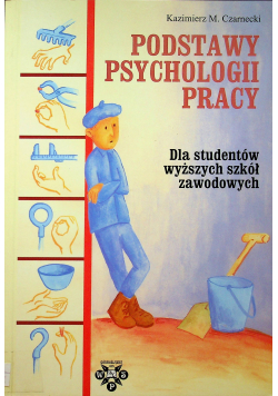 Podstawy psychologii pracy Dla studentów wyższych szkół zawodowych