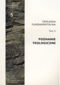 Poznanie teologiczne teologia fundamentalna Tom 5
