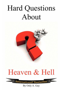 Hard Questions about Heaven and Hell