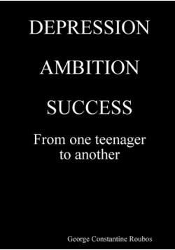 DEPRESSION, AMBITION, SUCCESS from One Teenager to Another