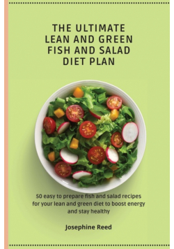 The Ultimate Lean and Green Fish and Salad Diet Plan