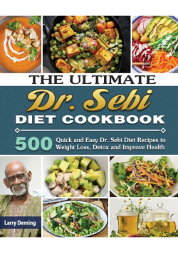 The Ultimate Dr. Sebi Diet Cookbook