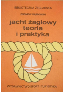 Jacht żaglowy. Teoria i praktyka
