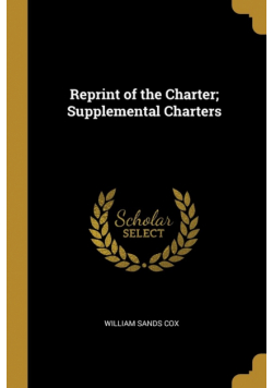 Reprint of the Charter; Supplemental Charters