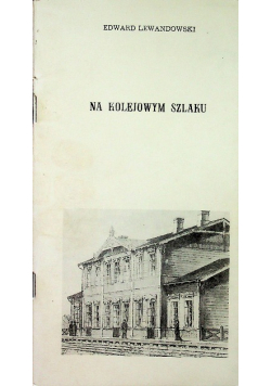Na kolejowym szlaku