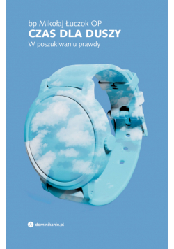 Czas dla duszy. W poszukiwaniu prawdy