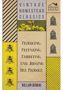 Producing, Preparing, Exhibiting, and Judging Bee Produce
