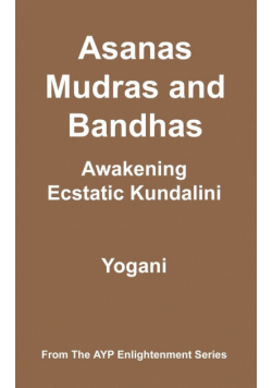 Asanas, Mudras and Bandhas - Awakening Ecstatic Kundalini