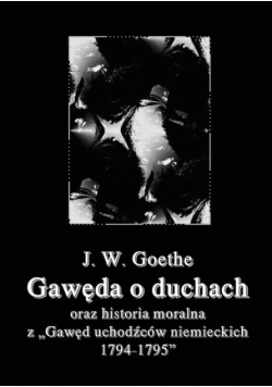 Gawęda o duchach oraz Historia moralna z Gawęd uchodźców niemieckich 1794-1795