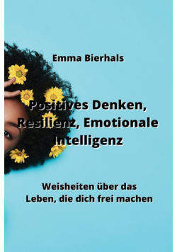 Positives Denken, Resilienz, Emotionale Intelligenz