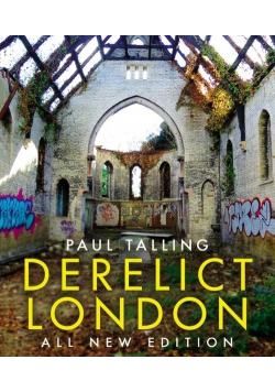 Derelict London: All New Edition