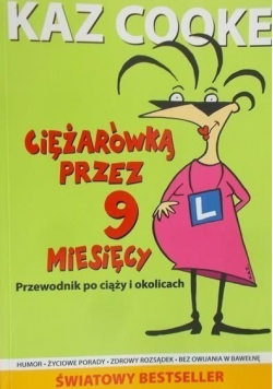 Ciężarówką przez 9 miesięcy Przewodnik po ciąży i okolicach