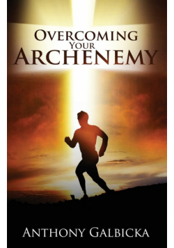 Overcoming Your Archenemy