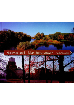 Nadwarciański Szlak Bursztynowy Wieluń i okolice