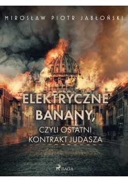 Elektryczne banany, czyli ostatni kontrakt Judasza