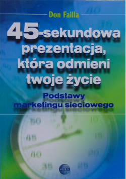 45 - sekundowa prezentacja która odmieni twoje życie Autograf autora