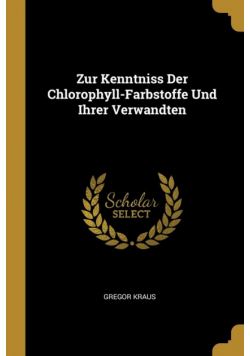 Zur Kenntniss Der Chlorophyll-Farbstoffe Und Ihrer Verwandten