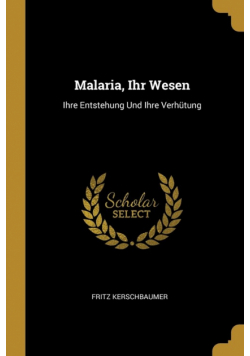 Malaria, Ihr Wesen