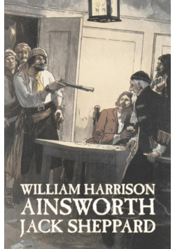 Jack Sheppard by William Harrison Ainsworth, Fiction, Historical, Horror