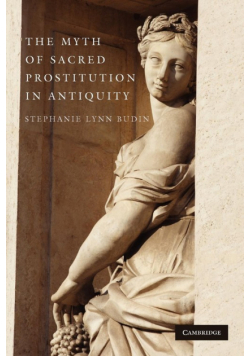 The Myth of Sacred Prostitution in Antiquity