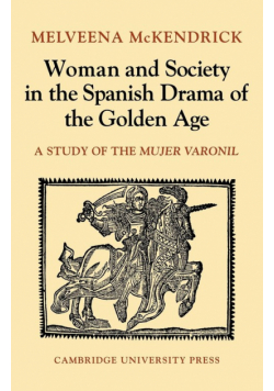 Woman and Society in the Spanish Drama of the Golden Age