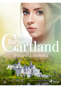 Ponadczasowe historie miłosne Barbary Cartland. Dynastia miłości - Ponadczasowe historie miłosne Barbary Cartland (#26)