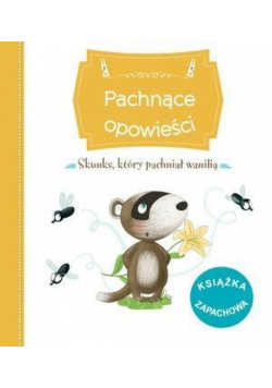 Pachnące opowieści. Skunks, który pachniał wanilią