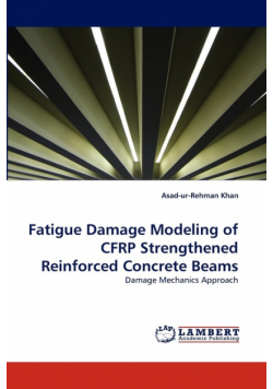 Fatigue Damage Modeling of CFRP Strengthened Reinforced Concrete Beams