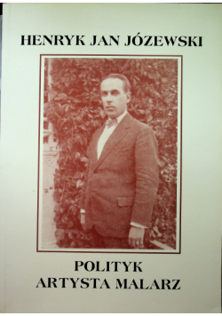 Henryk Jan Józewski Polityk Artysta Malarz