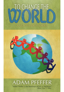 To Change the World and Other Stories