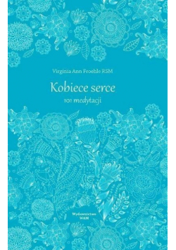 Kobiece serce 101 medytacji