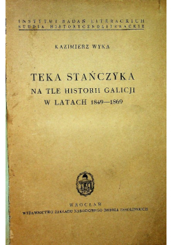 Teka Stańczyka na tle historii Galicji w latach 1849 - 1869