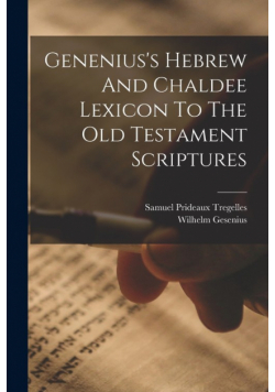 Genenius's Hebrew And Chaldee Lexicon To The Old Testament Scriptures