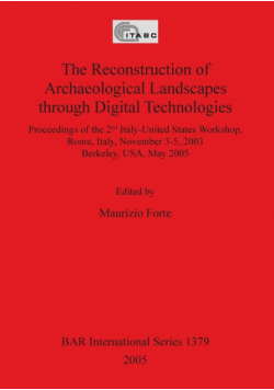 The Reconstruction of Archaeological Landscapes through Digital Technologies