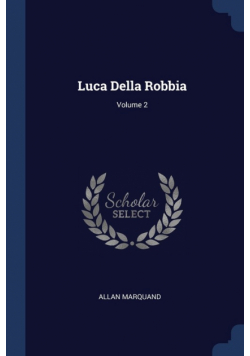 Luca Della Robbia; Volume 2