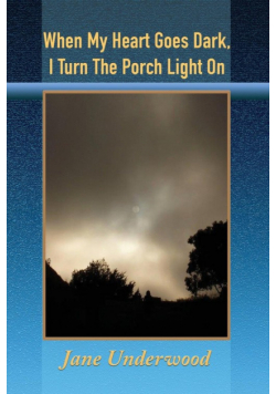 When My Heart Goes Dark, I Turn the Porch Light On