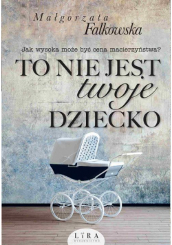 To nie jest twoje dziecko