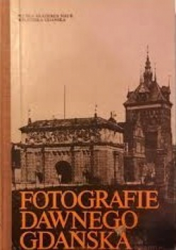 Fotografie dawnego Gdańska