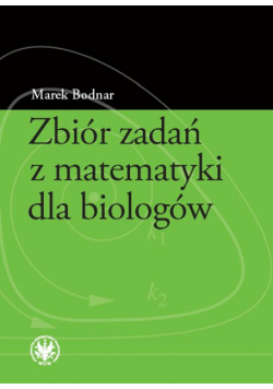 Zbiór zadań z matematyki dla biologów