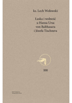 Łaska i wolność u Hansa Ursa von Balthasara i Józefa Tischnera