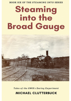 Steaming into the Broad Gauge