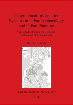 Geographical Information Systems in Urban Archaeology and Urban Planning