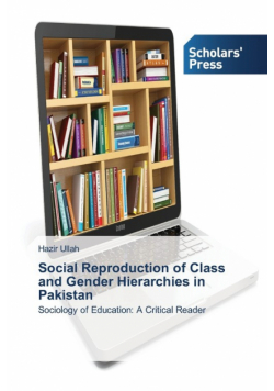 Social Reproduction of Class and Gender Hierarchies in Pakistan