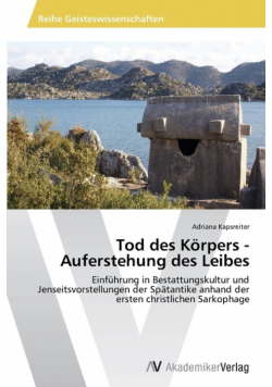 Tod des Körpers - Auferstehung des Leibes